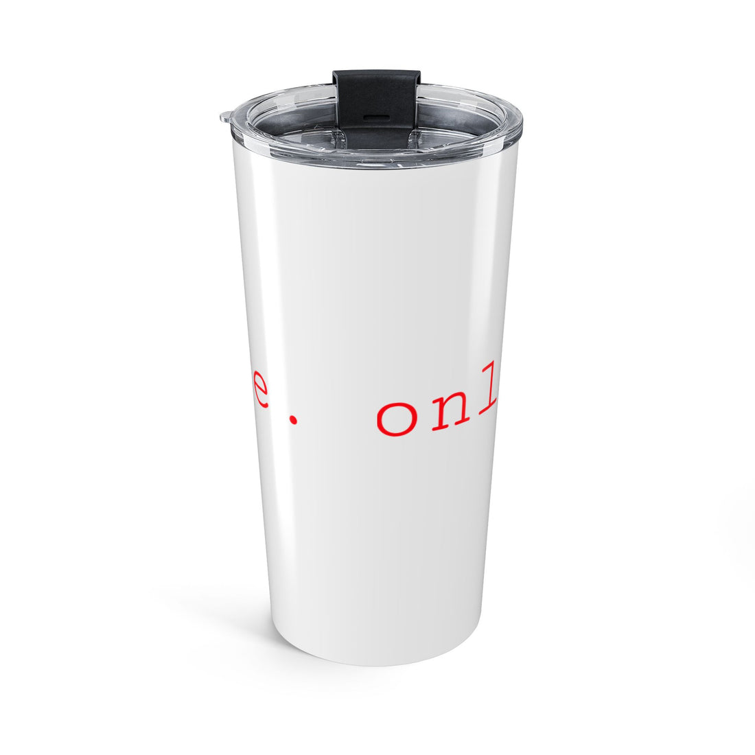 Only Believe - Tumbler 20oz