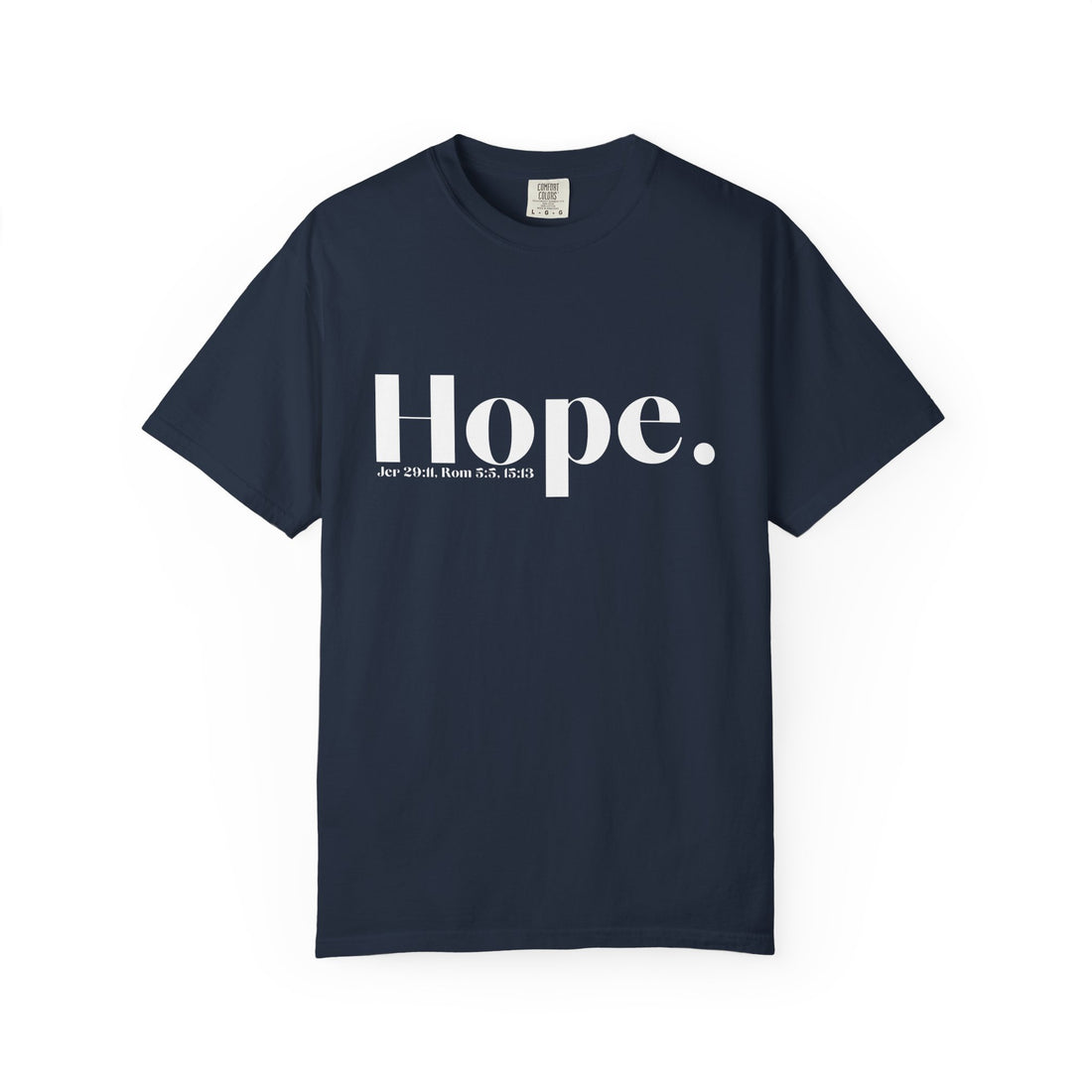 Hope-Focused Unisex Garment-Dyed T-Shirt | Inspirational Wear, Everyday Comfort, Gift for Him & Her, Motivational Apparel, Hopeful Fashion